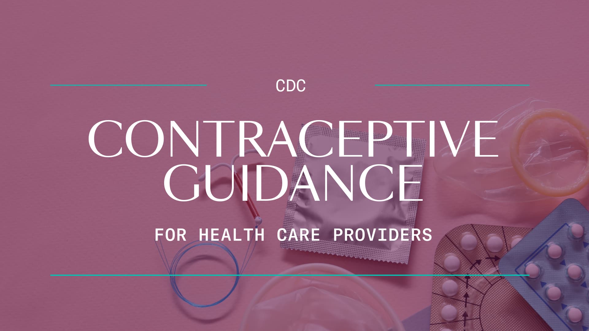 Image that reads "CDC Contraceptive Guidance for Health Care Providers"