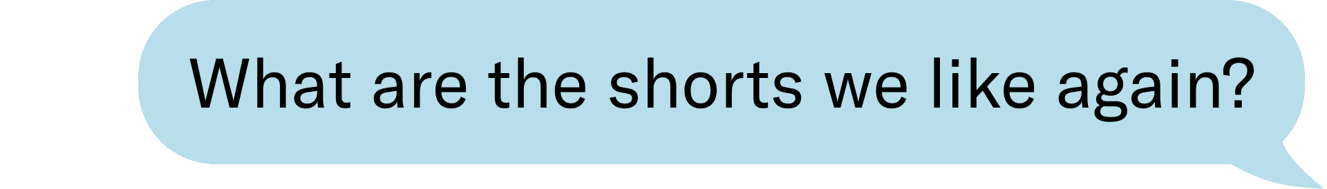 What are the shorts we like again?