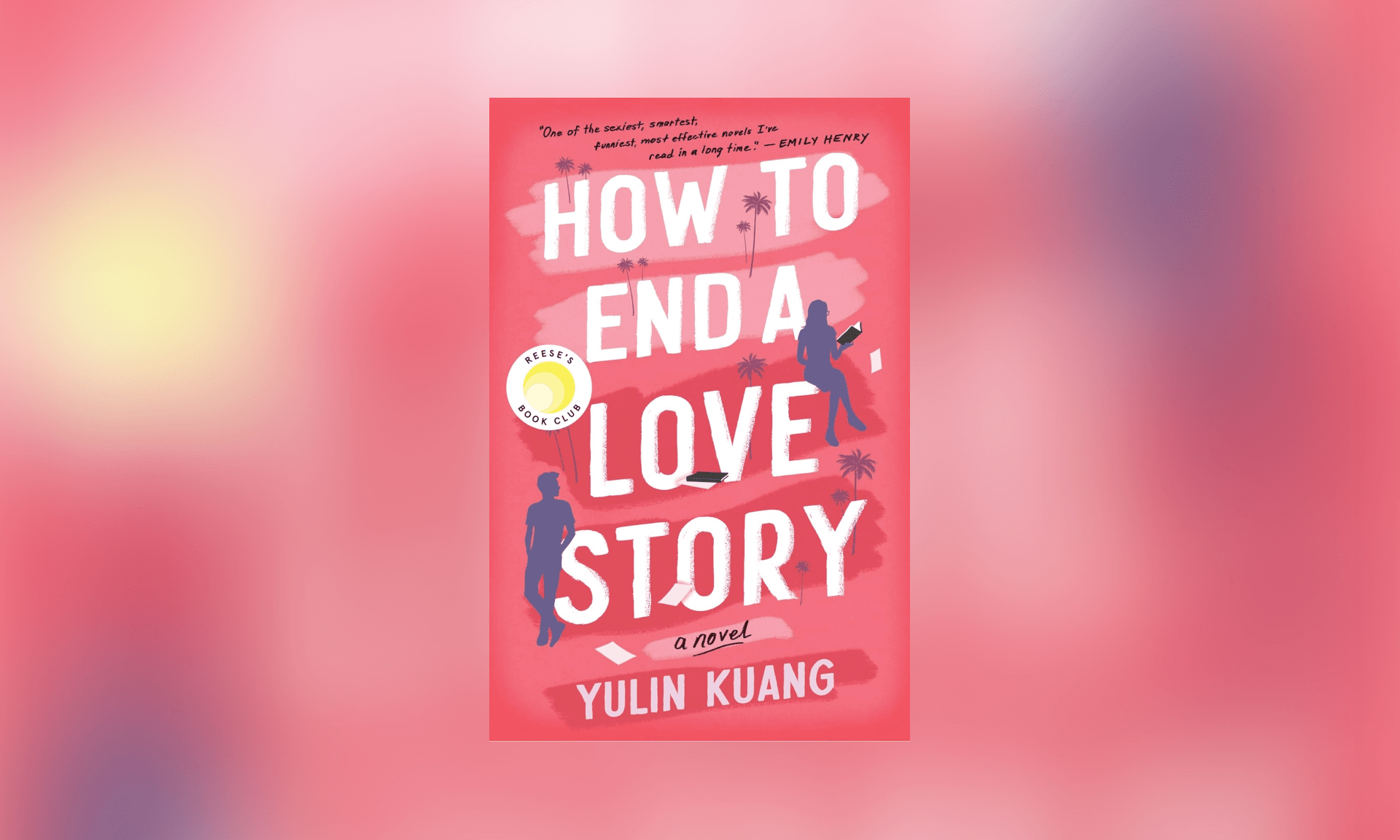 How to End a Love Story: A Brilliant New Voice Delivers a Heartstrings-Pulling Love Story