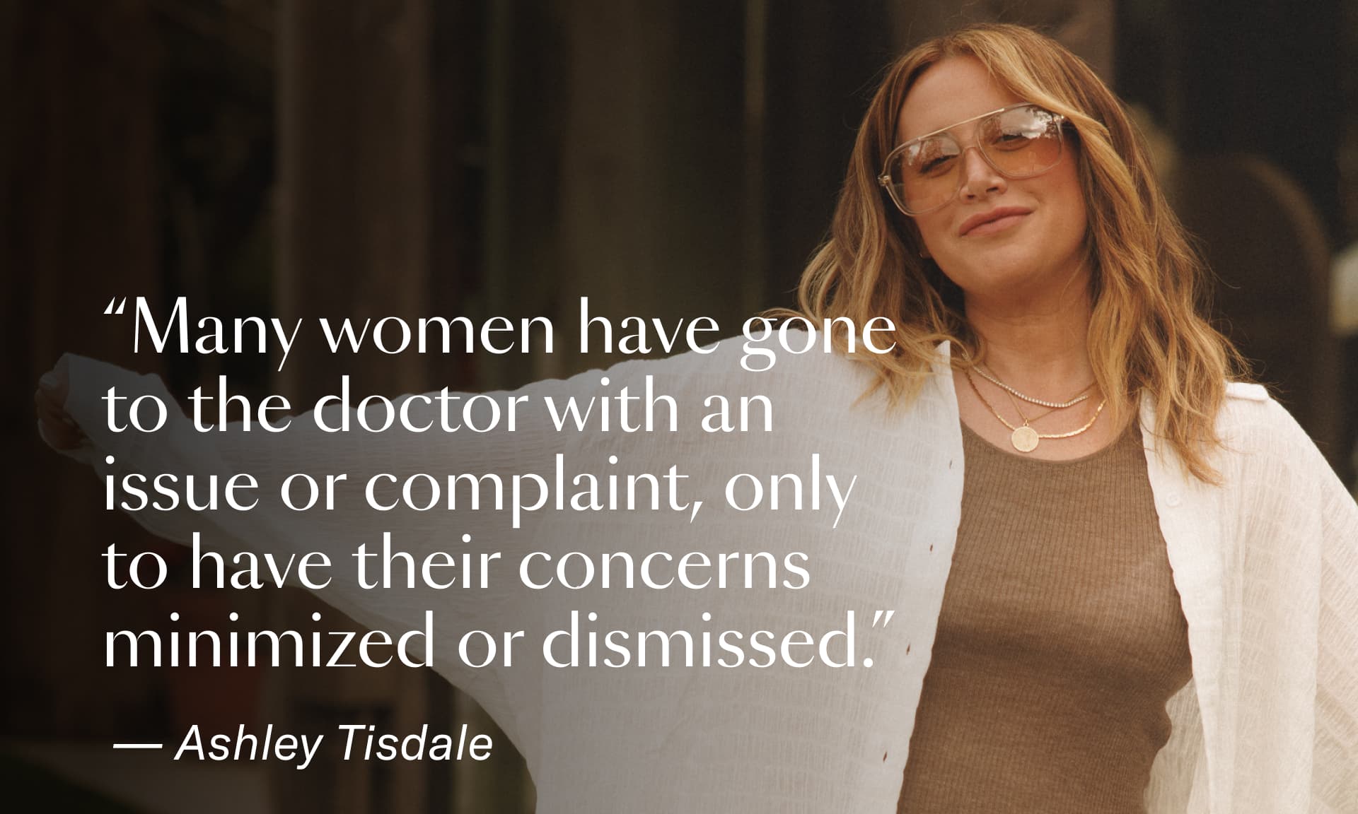 Ashley Tisdale, overlay text reads: "Many women have gone to the doctor with an issue or complaint, only to have their concerns minimized or dismissed." — Ashley Tisdale