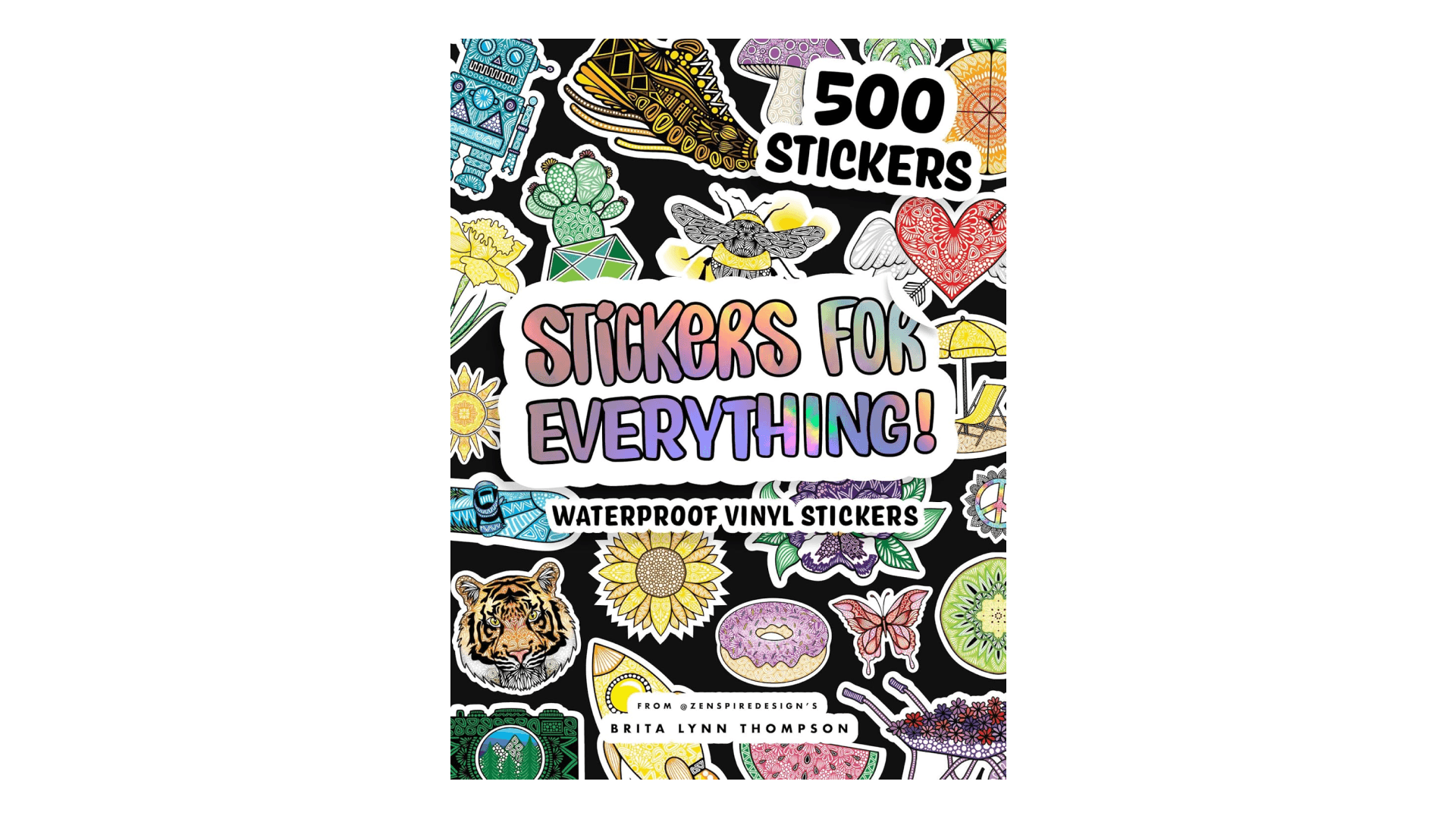 Stickers for Everything: A Sticker Book of 500+ Waterproof Stickers for Water Bottles, Laptops, Car Bumpers, or Whatever Your Heart Desires
